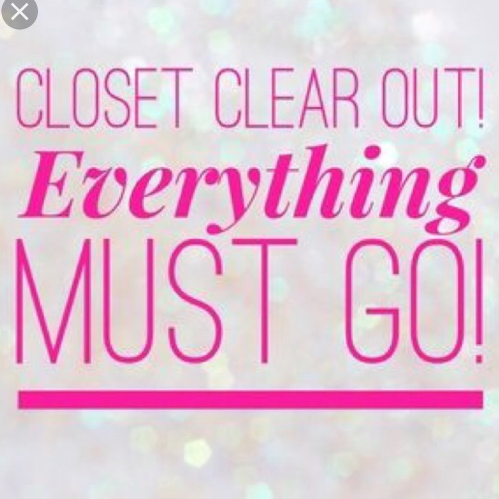 EVERYTHING MUST GO!!